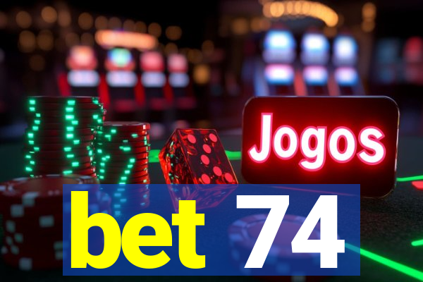 bet 74